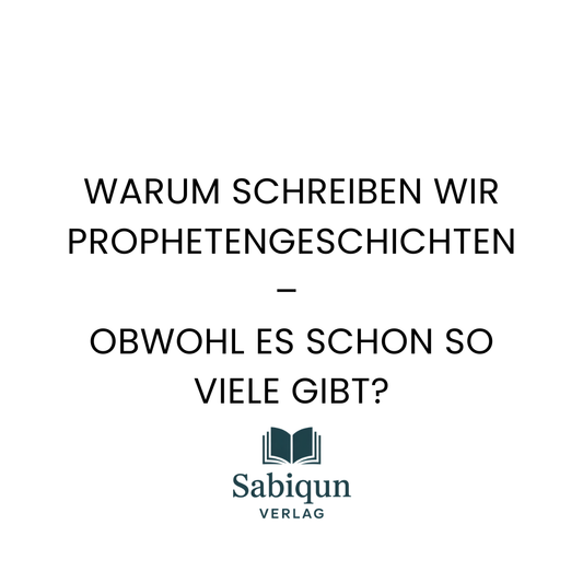 Warum schreiben wir Prophetengeschichten –  obwohl es schon so viele gibt?