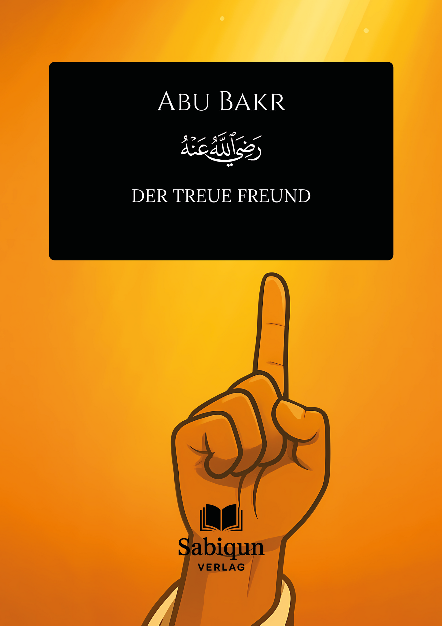 Abu Bakr - Der treue Freund
