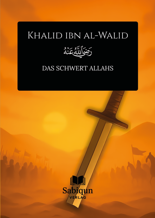 Khalid ibn al-Walid – Das Schwert Allahs